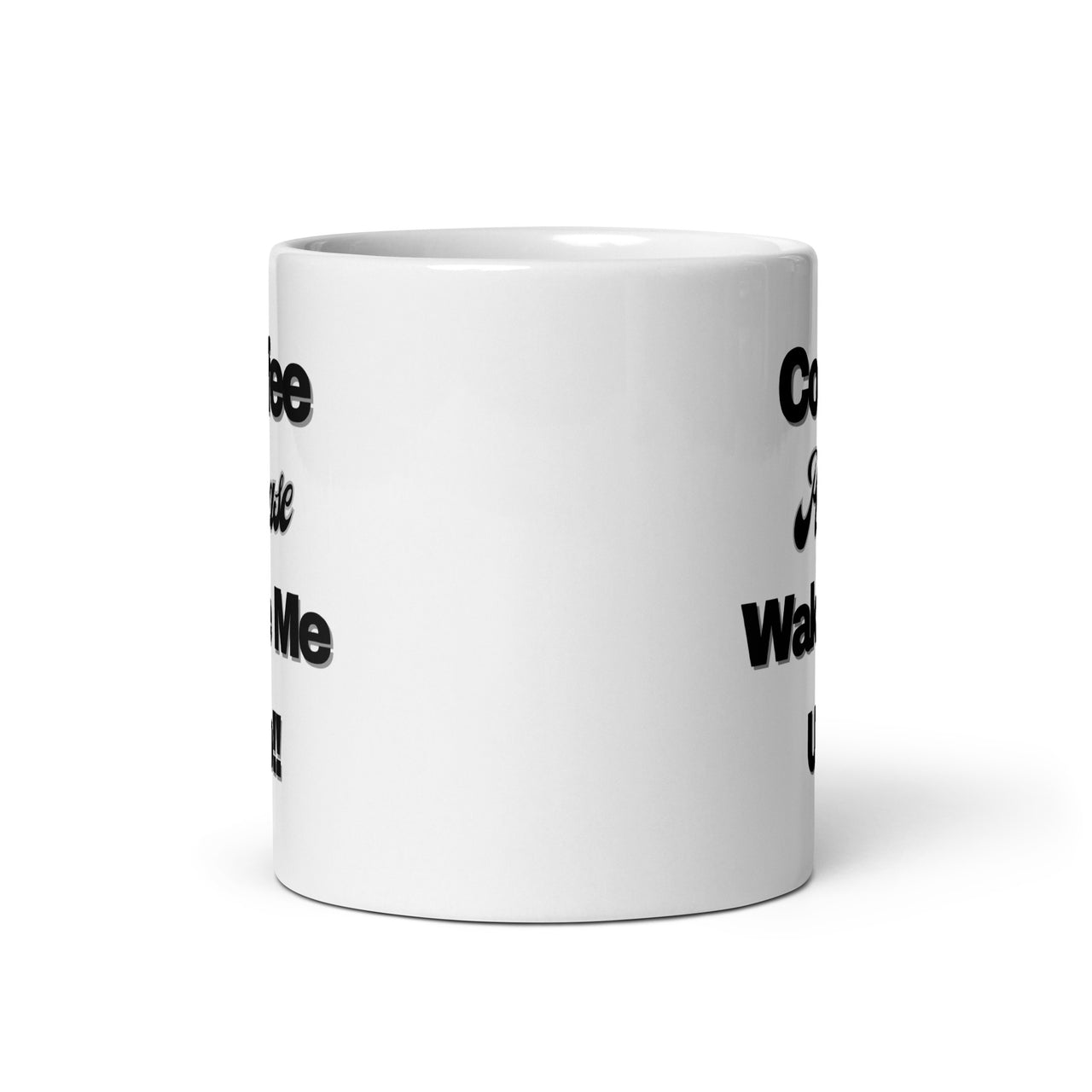 Coffee Wake Me Up! Not A Morning Person-Need Caffeine-White Coffee Mug