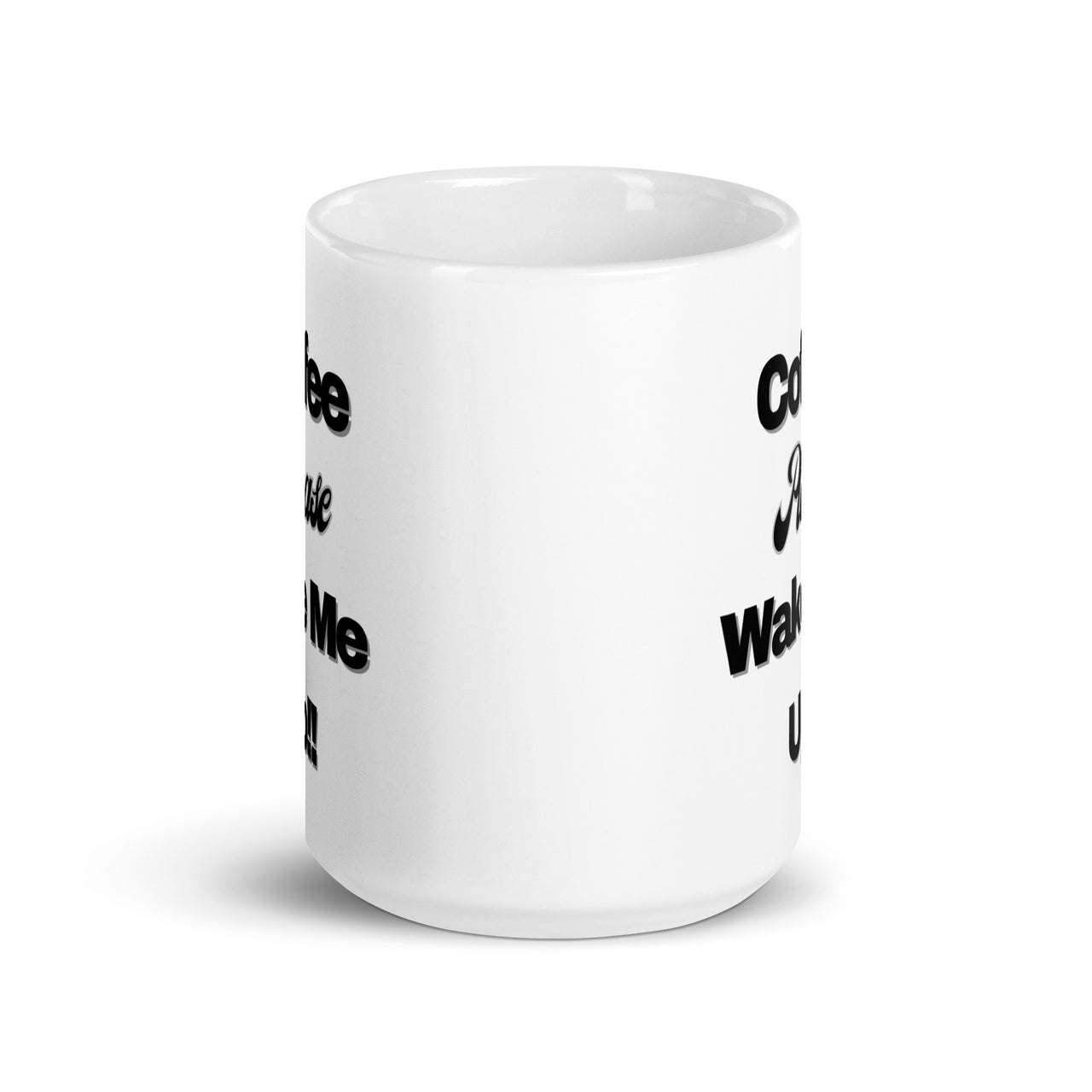 Coffee Wake Me Up! Not A Morning Person-Need Caffeine-White Coffee Mug